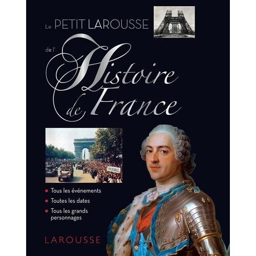 Le Petit Larousse De L'histoire De France