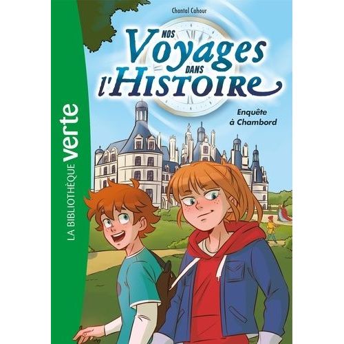 Nos Voyages Dans L'histoire - Tome 1 - Enquête À Chambord