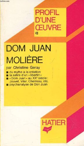 Dom Juan - Molière - Profil D Une Oeuvre - N° 49 - Analyse Critique De Christine Geray