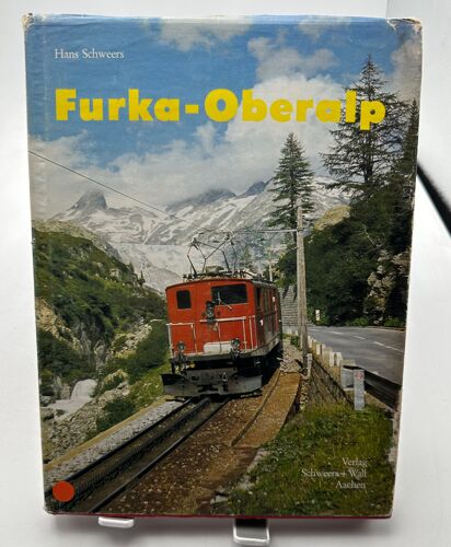 Furka-Oberalp: Von Der Rhone Zum Rhein (Bahnen Der Berge) Hans Schwees