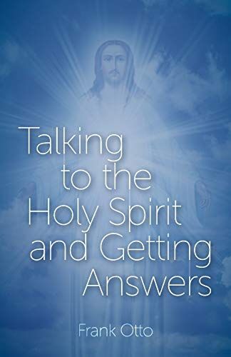Talking To The Holy Spirit And Getting Answers