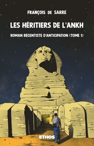 Les Héritiers De L'ankh ; Roman Récentiste D'anticipation (Tome 1)