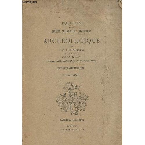 Bulletin De La Société Scientifique Historique Et Archéologique De La Corrèze Tome 51- 2e Livraison - Aout-Décembre 1929-Sommaire: L Église D Arnac, Pompadour Par Albert De Laborderie- La Vicomté De(...)