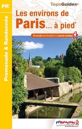 Les Environs De Paris - À Pied - 55 Promenades & Randonnées - Topoguides 9e Édition