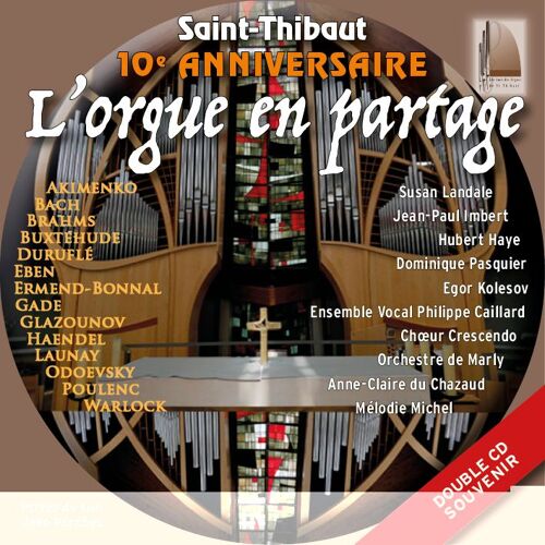 2 Cd Saint Thibaut 10 Eme Anniversiare L'orgue En Partage