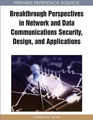 Breakthrough Perspectives In Network And Data Communications Security, Design And Applications