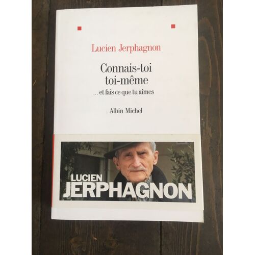 Lucien Jerphagnon Connais Toi Toi Même... Et Fais Ce Que Tu Aimes