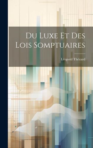 Du Luxe Et Des Lois Somptuaires