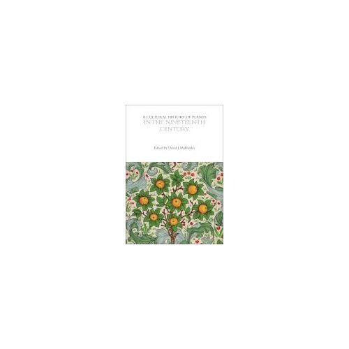 A Cultural History Of Plants In The Nineteenth Century