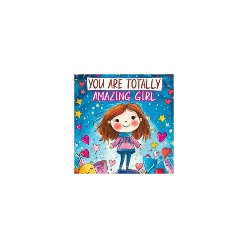 You Are Totally Amazing Girl