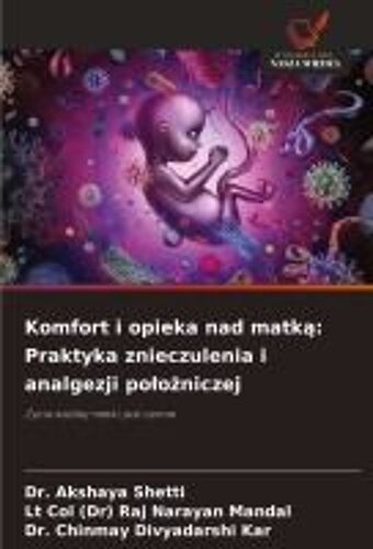 Komfort I Opieka Nad Matk¿: Praktyka Znieczulenia I Analgezji Po¿O¿Niczej