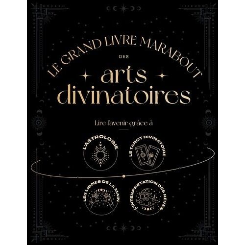 Le Grand Livre Marabout Des Arts Divinatoires - Lire L'avenir Grâce À L'astrologie - Le Tarot Divinatoire - Les Lignes De La Main - L'interprétation Des Rêves
