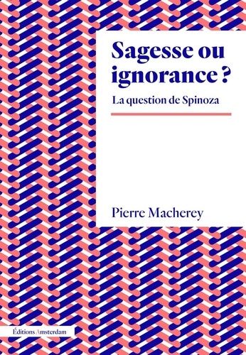 Sagesse Ou Ignorance ? - La Question De Spinoza