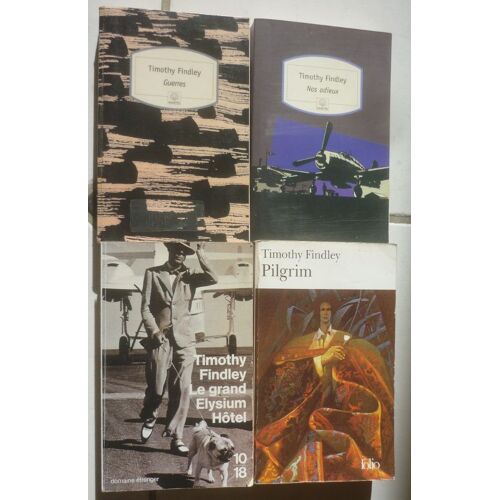 Timothy Findley, 4 Romans : Pilgrim + Guerres + Nos Adieux + Le Grand Elysium Hôtel