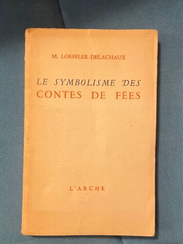 Le Symbolisme Des Contes De Fées M. Loeffler-Delachaux   Éditions L’Arche