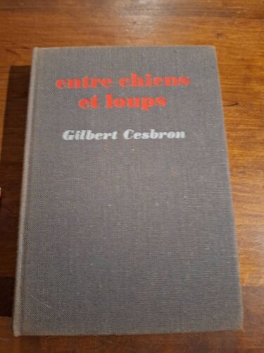 Roman Entre Chiens Et Loup ,Gilbert Cesbron