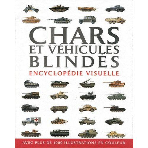 Chars Et Véhicules Blindés - Encyclopédie Visuels