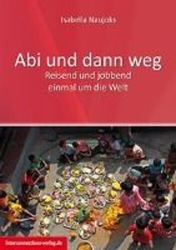 Abi Und Dann Weg - Freiwilligendienst, Working Holiday, Praktikum, Reisen