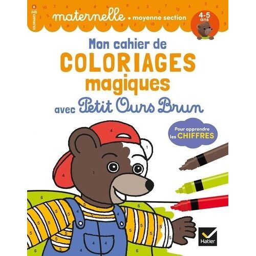 Mon Cahier De Coloriages Magiques Avec Petit Ours Brun Pour Apprendre Les Chiffres - Maternelle Moyenne Section