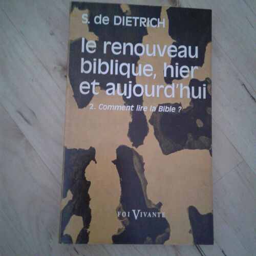 Le Renouveau Biblique, Hier Et Aujourd'hui, Tome 2 : Comment Lire La Bible - S. De Dietrich