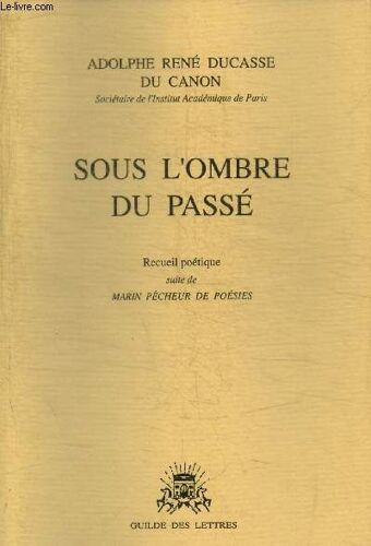 Sous L'ombre Du Passé - Recueil Poétique, Suite De Marin Pêcheur En Poésie