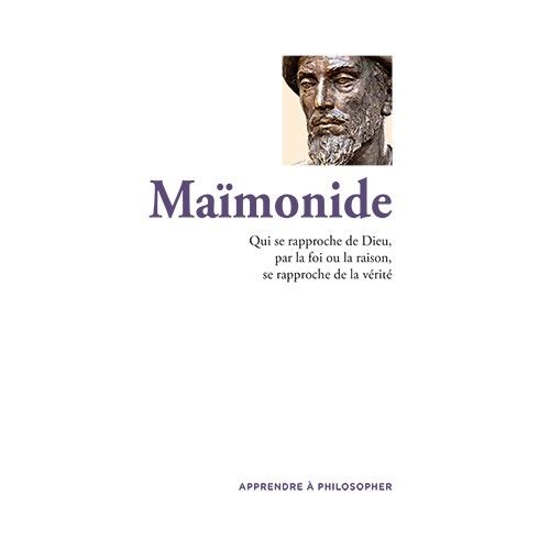 Maïmonide - Qui Se Rapproche De Dieu, Par La Foi Ou La Raison, Se Rapproche De La Vérité