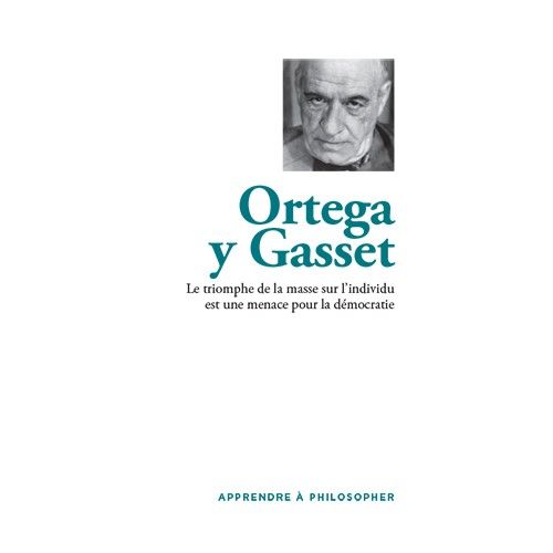Ortega Y Gasset - Le Triomphe De La Masse Sur L'Individu Est Une Menace Pour La Démocratie