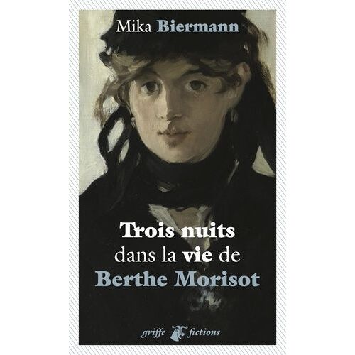 Trois Nuits Dans La Vie De Berthe Morisot