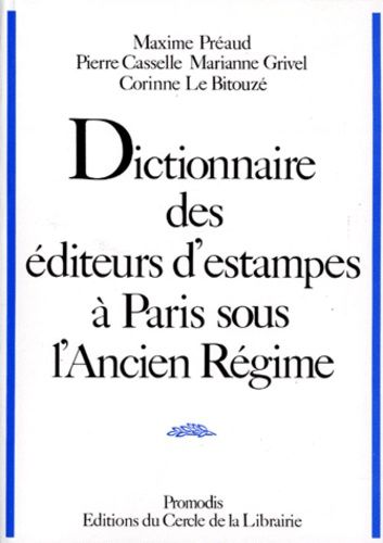 Dictionnaire Des Éditeurs D'estampes À Paris Sous L'ancien Régime