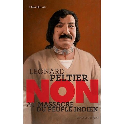 Léonard Peltier : "Non Au Massacre Du Peuple Indien