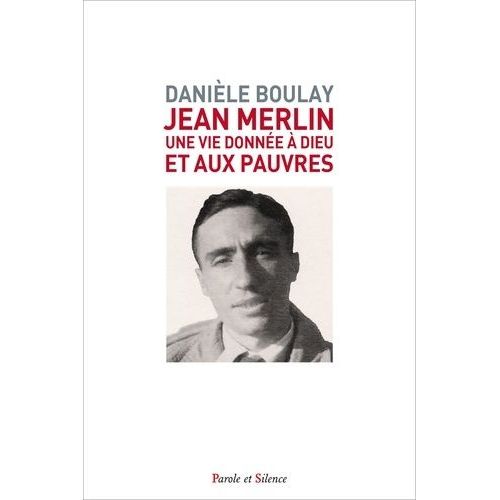 Jean Merlin - Une Vie Donnée À Dieu Et Aux Pauvres