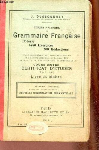 Cours Primaire De Grammaire Française Théorie, 1440 Exercices, 200 Rédactions - Cours Moyen Certificat D Études Livre Du Maître - 6e Édition Revue.