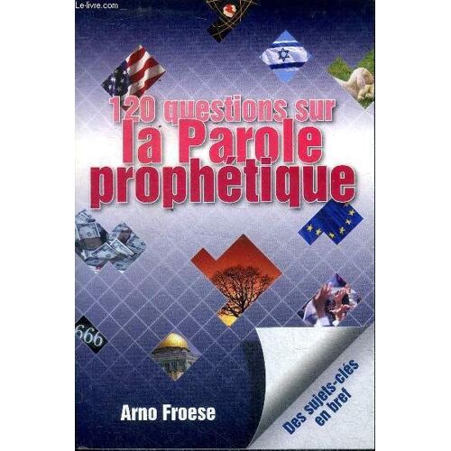 120 Questions Sur La Parole Prophétique