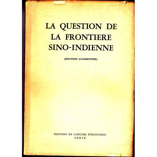 La Question De La Frontière Sino-Indienne. Editions En Langues Étrangères. Pékin.1962