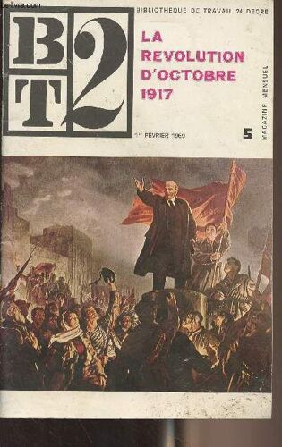 B.T.2 N°5 1er Fév. 1969 - La Révolution D Octobre 1917 - En 1900, En Russie - La Guerre - Guerre Et Révolution - Les Grévistes - Motion - L Ouvrier En Ville - Débat : La Guerre - La Liberté(...)