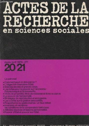 Actes De La Recherche En Sciences Sociales N°20-21 Mars Avril 1978 - Le Patronat - Les Milieux D Affaires Dans La Structure De La Classe Dominante Vers 1900 - Marché Matrimonial Et Structure Des(...)