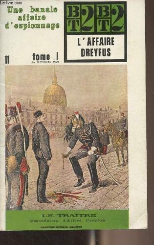 B.T.2 N°11 1er Octobre 1969 - Tome I - L Affaire Drefus - Une Banale Affaire D Espionnage - Et Dire Qu Elle Était Belle Sous L Empire - La Dégénérescence De La France.. - Fin Septembre 1894 - Pas De(...)
