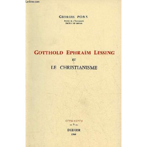 Gotthold Ephraïm Lessing Et Le Christianisme - Collection Germanica N°5.