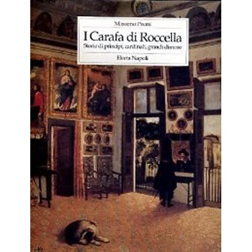 I Carafa Di Roccella: Storie Di Principi, Cardinali, Grandi Dimore (Italian Edition)