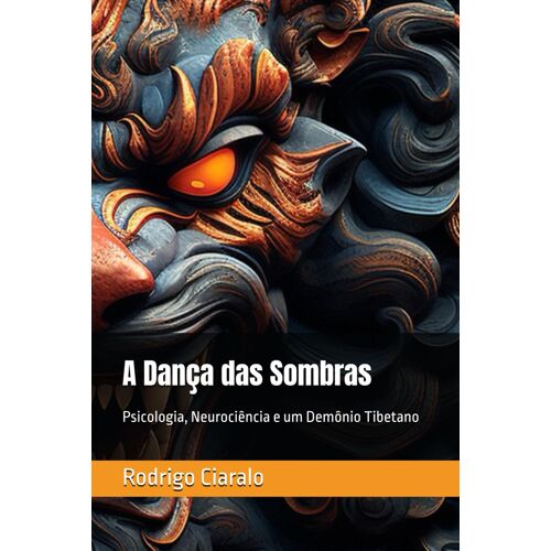 A Dança Das Sombras: Psicologia, Neurociência E Um Demônio Tibetano