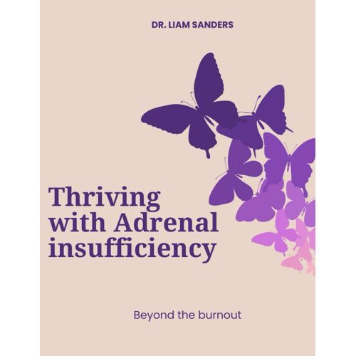 Thriving With Adrenal Insufficiency: Beyond The Burnout