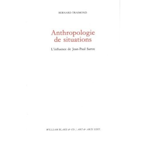 Anthropologie De Situations - L'influence De Jean-Paul Sartre