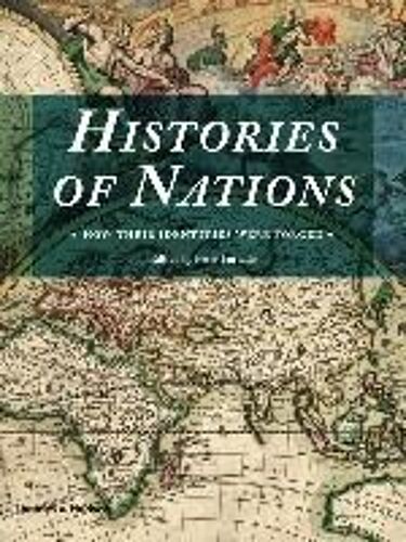 Histories Of Nations: How Their Identities Were Forged
