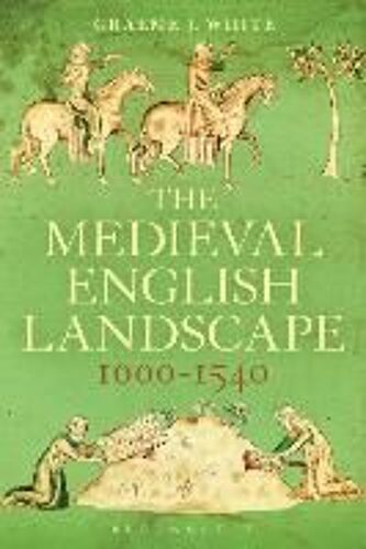 The Medieval English Landscape, 1000-1540