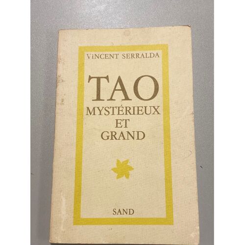Tao Mystérieux Et Grand - L’Abbé Vincent Serralda -Ed Sand 1984