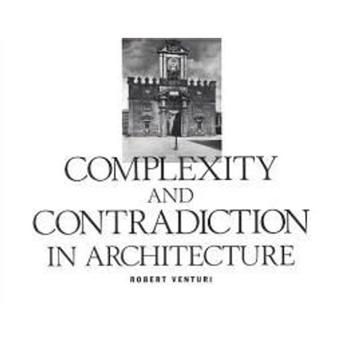 Robert Venturi: Complexity And Contradiction In Architecture