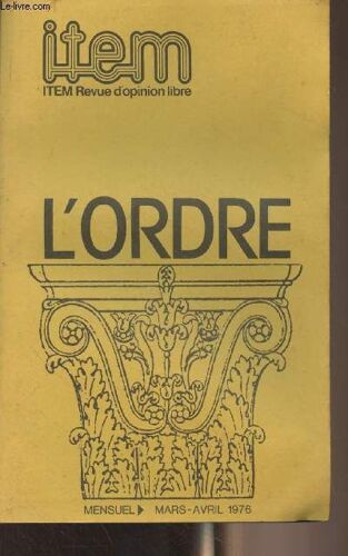 Item, Revue D Opinion Libre - Mars-Avril 1976 N°1 - L Ordre - Satellisation D Item - Pierre Chaunu, Dom Guillou, Jean-Marie Le Pen, Louis Pauwels Et Jean-Claude Ribes Autour D Une Table Ronde - A.D.G.(...)
