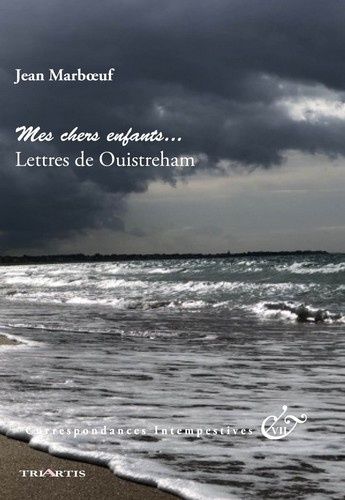 Mes Chers Enfants - Lettres De Ouistreham
