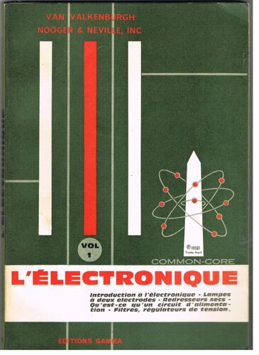 L'électronique Vol 1 - Lampes À Deux Électrodes - Redresseurs Secs.....
