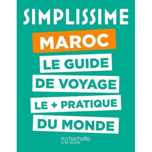 Maroc - Le Guide De Voyage Le + Pratique Du Monde